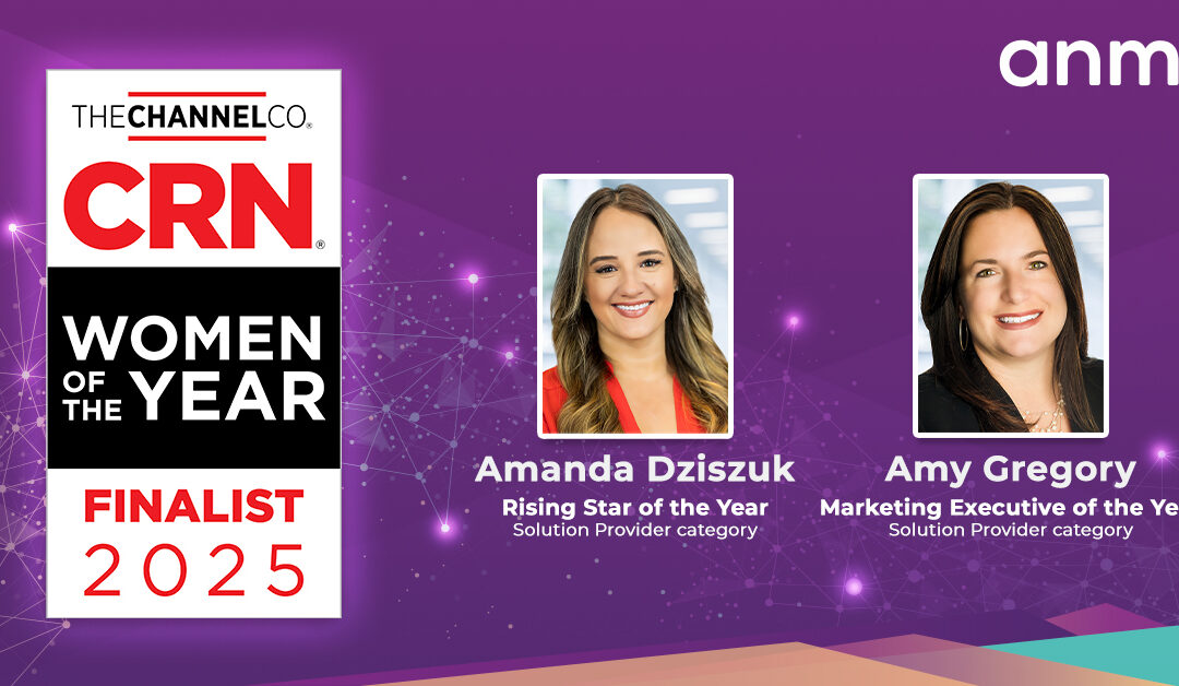ANM’s Amanda Dziszuk and Amy Gregory Named Finalists for  CRN’s 2025 Women of the Year Awards!